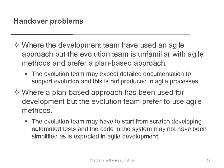 Handover problems ² Where the development team have used an agile approach but the