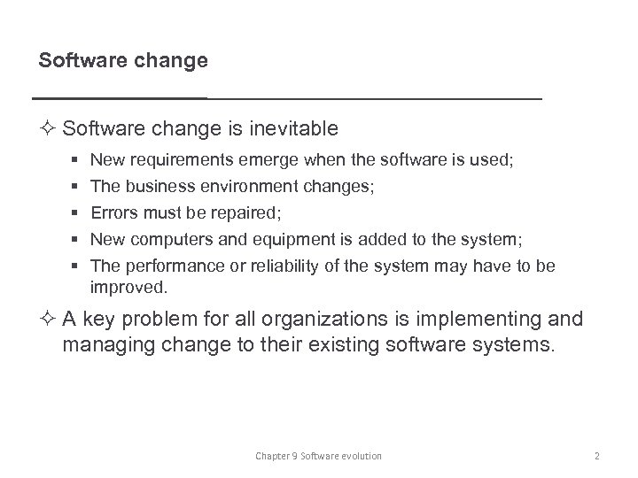 Software change ² Software change is inevitable § § § New requirements emerge when