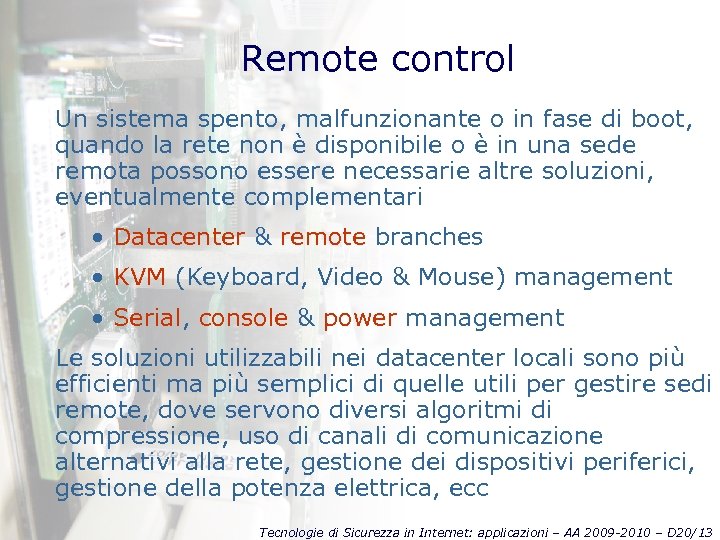 Remote control Un sistema spento, malfunzionante o in fase di boot, quando la rete