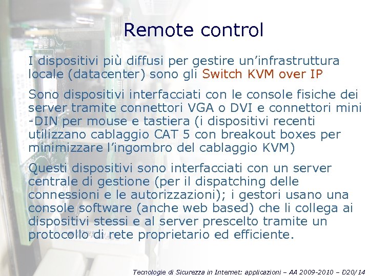 Remote control I dispositivi più diffusi per gestire un’infrastruttura locale (datacenter) sono gli Switch