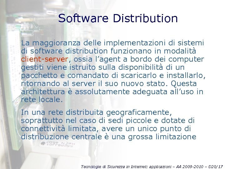 Software Distribution La maggioranza delle implementazioni di sistemi di software distribution funzionano in modalità