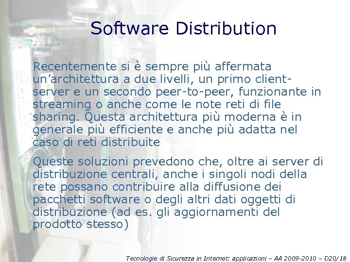 Software Distribution Recentemente si è sempre più affermata un’architettura a due livelli, un primo