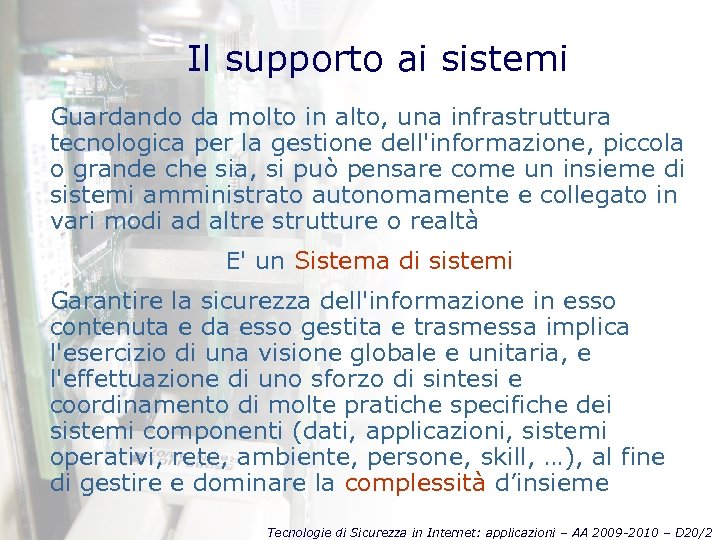Il supporto ai sistemi Guardando da molto in alto, una infrastruttura tecnologica per la