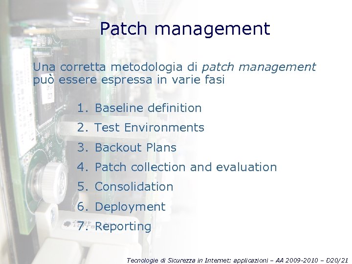 Patch management Una corretta metodologia di patch management può essere espressa in varie fasi