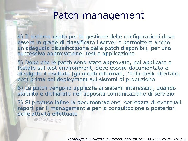 Patch management 4) Il sistema usato per la gestione delle configurazioni deve essere in