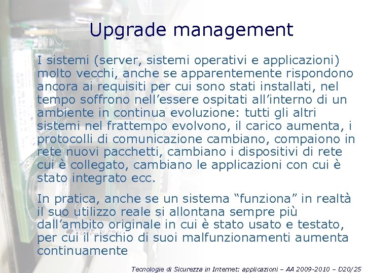 Upgrade management I sistemi (server, sistemi operativi e applicazioni) molto vecchi, anche se apparentemente