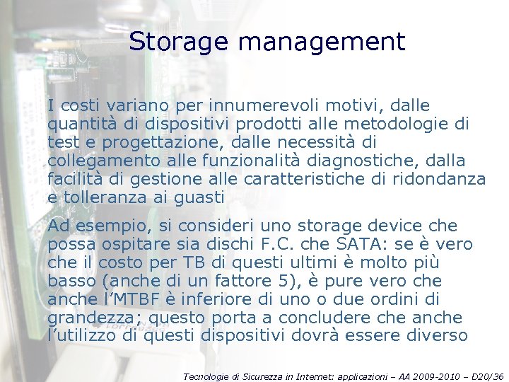 Storage management I costi variano per innumerevoli motivi, dalle quantità di dispositivi prodotti alle