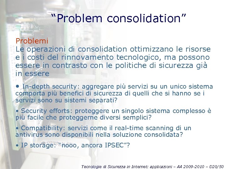 “Problem consolidation” Problemi Le operazioni di consolidation ottimizzano le risorse e i costi del