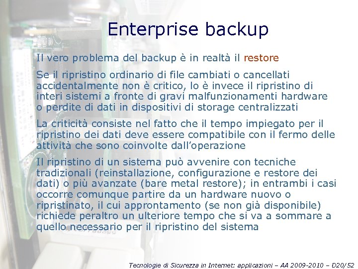 Enterprise backup Il vero problema del backup è in realtà il restore Se il