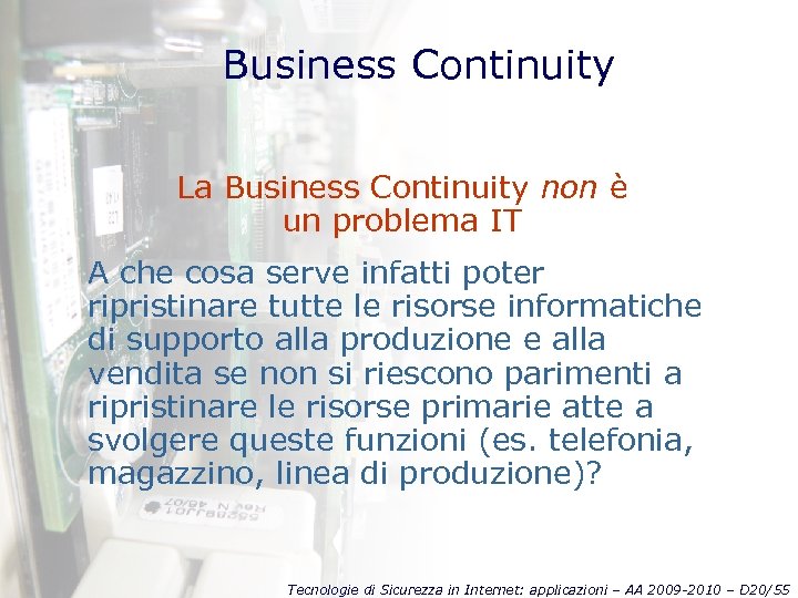 Business Continuity La Business Continuity non è un problema IT A che cosa serve