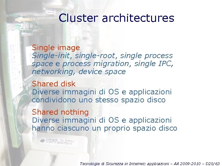 Cluster architectures Single image Single-init, single-root, single process space e process migration, single IPC,