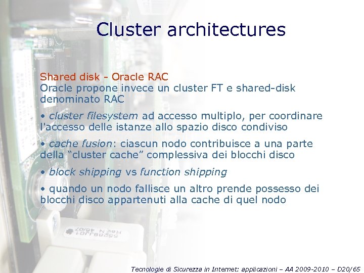 Cluster architectures Shared disk - Oracle RAC Oracle propone invece un cluster FT e