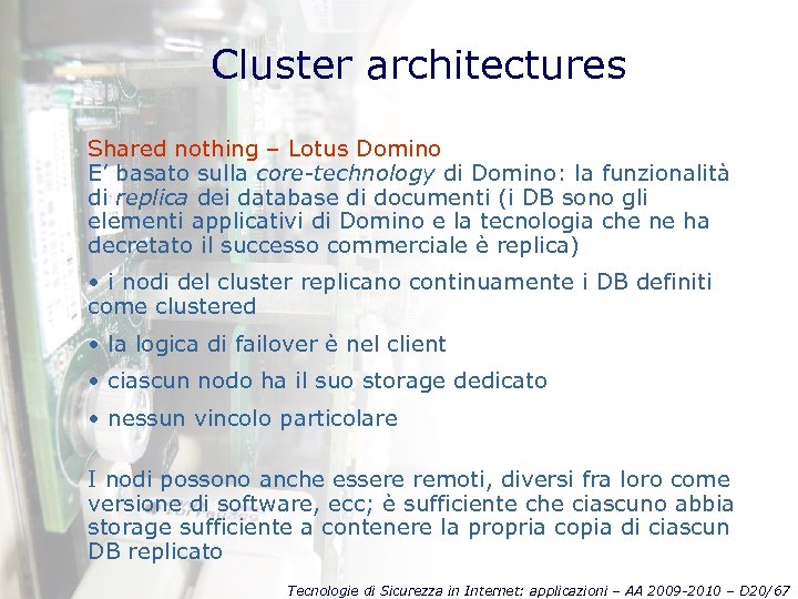 Cluster architectures Shared nothing – Lotus Domino E’ basato sulla core-technology di Domino: la