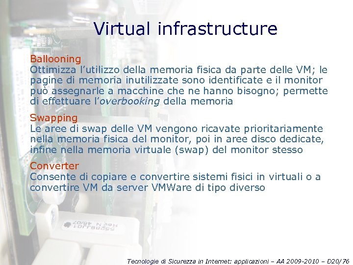 Virtual infrastructure Ballooning Ottimizza l’utilizzo della memoria fisica da parte delle VM; le pagine