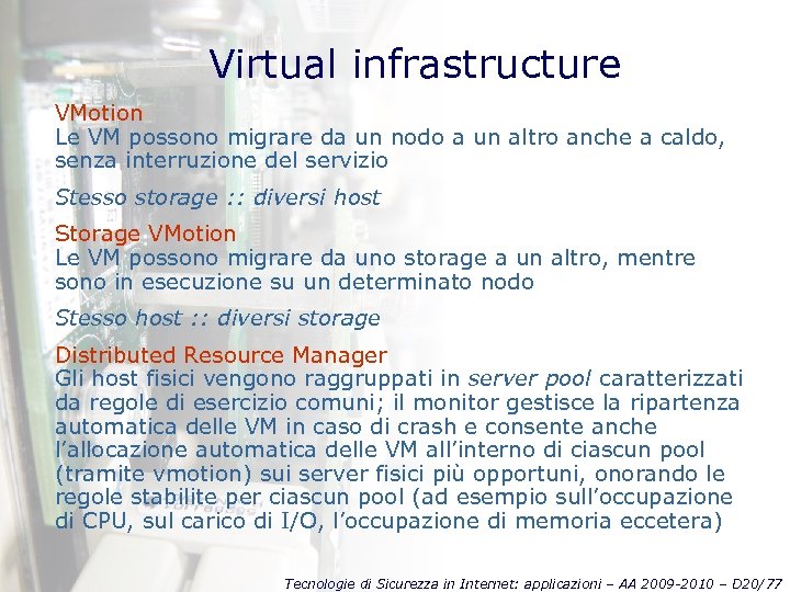 Virtual infrastructure VMotion Le VM possono migrare da un nodo a un altro anche