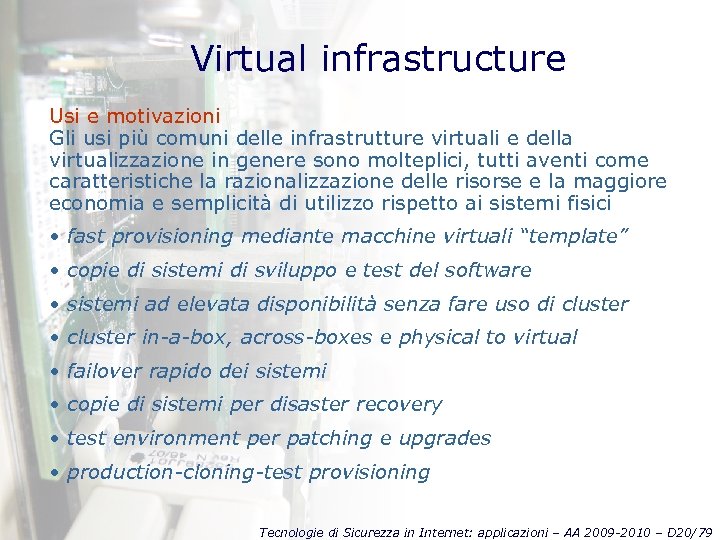 Virtual infrastructure Usi e motivazioni Gli usi più comuni delle infrastrutture virtuali e della