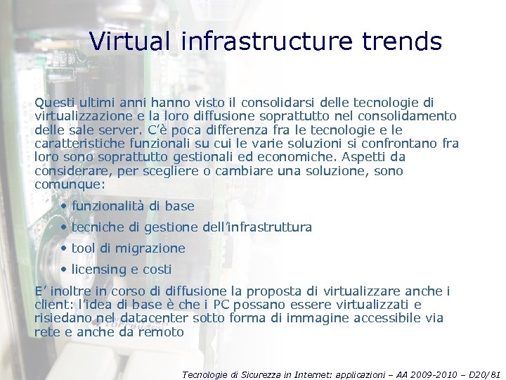 Virtual infrastructure trends Questi ultimi anni hanno visto il consolidarsi delle tecnologie di virtualizzazione