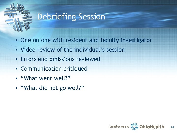 Debriefing Session § One on one with resident and faculty investigator § Video review
