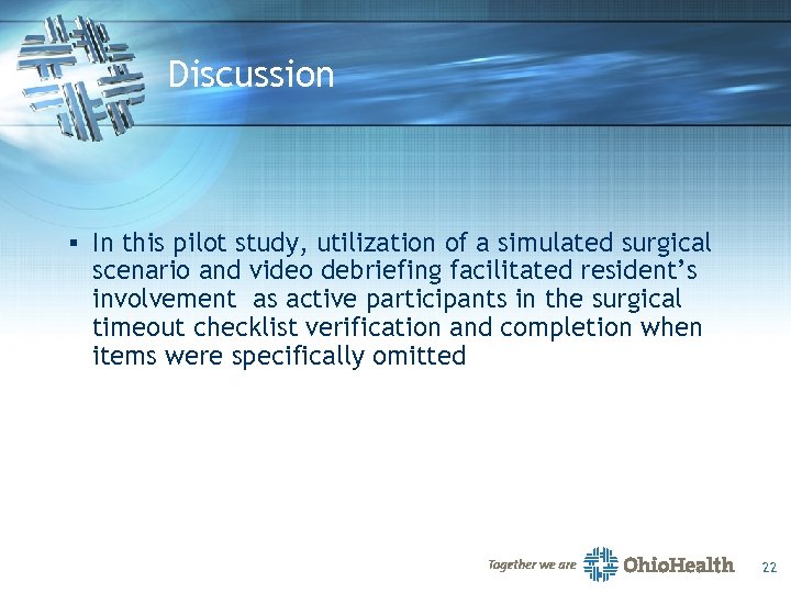 Discussion § In this pilot study, utilization of a simulated surgical scenario and video