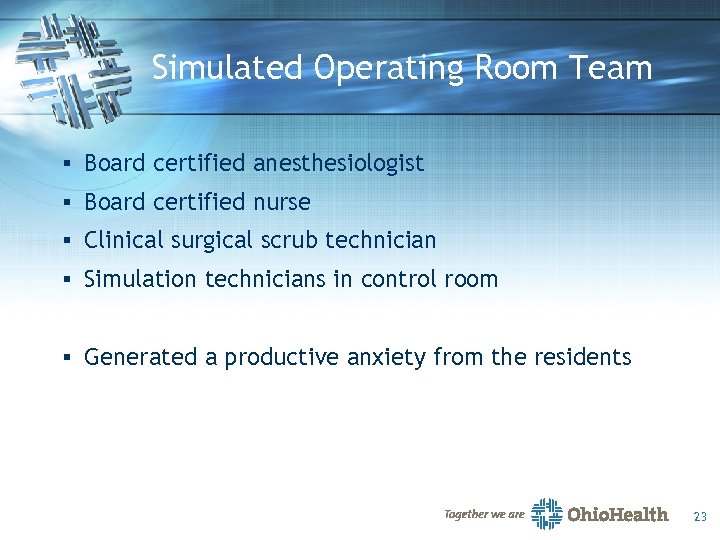 Simulated Operating Room Team § Board certified anesthesiologist § Board certified nurse § Clinical