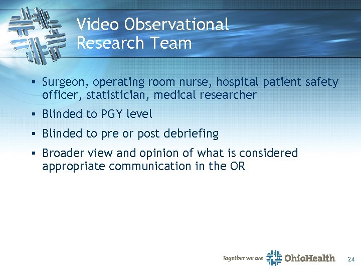 Video Observational Research Team § Surgeon, operating room nurse, hospital patient safety officer, statistician,