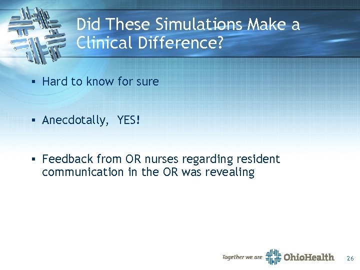 Did These Simulations Make a Clinical Difference? § Hard to know for sure §