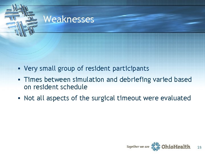 Weaknesses § Very small group of resident participants § Times between simulation and debriefing