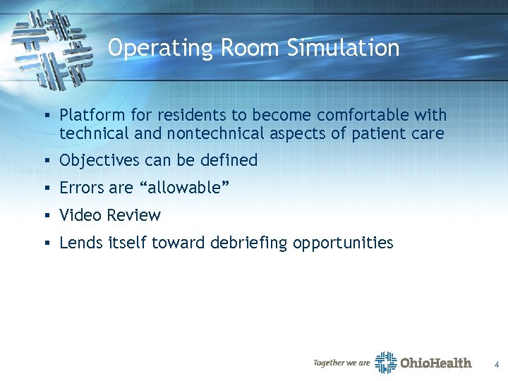 Operating Room Simulation § Platform for residents to become comfortable with technical and nontechnical