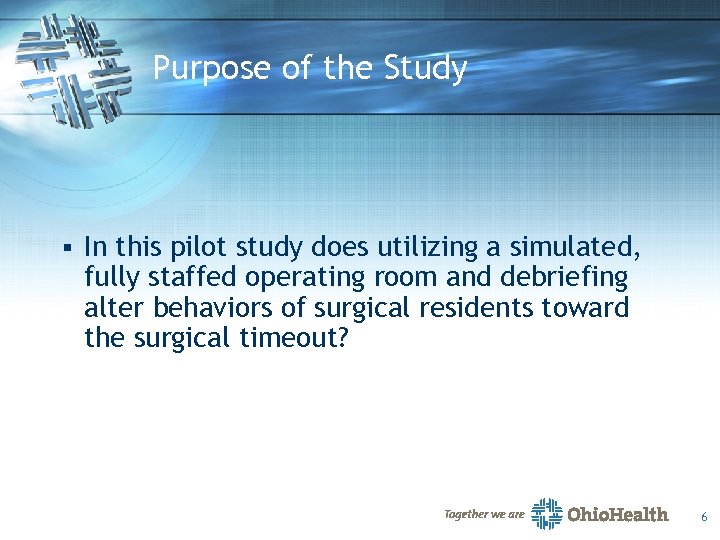 Purpose of the Study § In this pilot study does utilizing a simulated, fully
