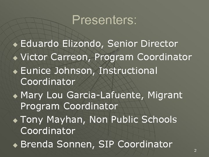 Presenters: Eduardo Elizondo, Senior Director u Victor Carreon, Program Coordinator u Eunice Johnson, Instructional