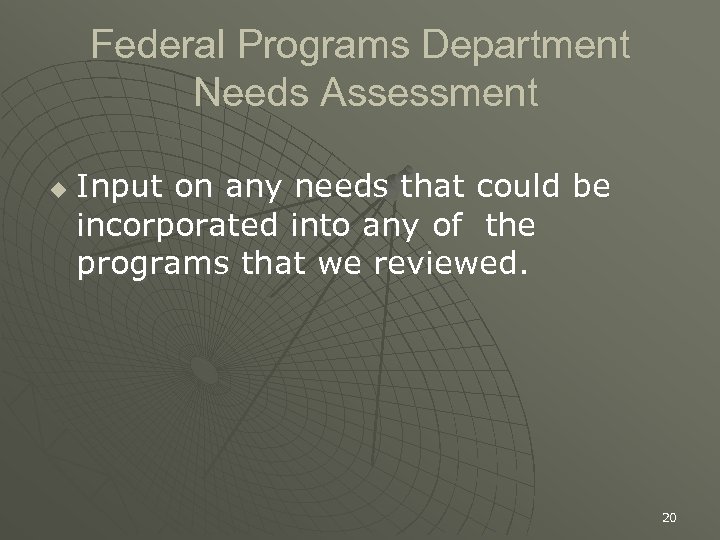 Federal Programs Department Needs Assessment u Input on any needs that could be incorporated