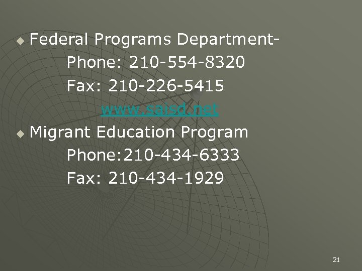 Federal Programs Department. Phone: 210 -554 -8320 Fax: 210 -226 -5415 www. saisd. net