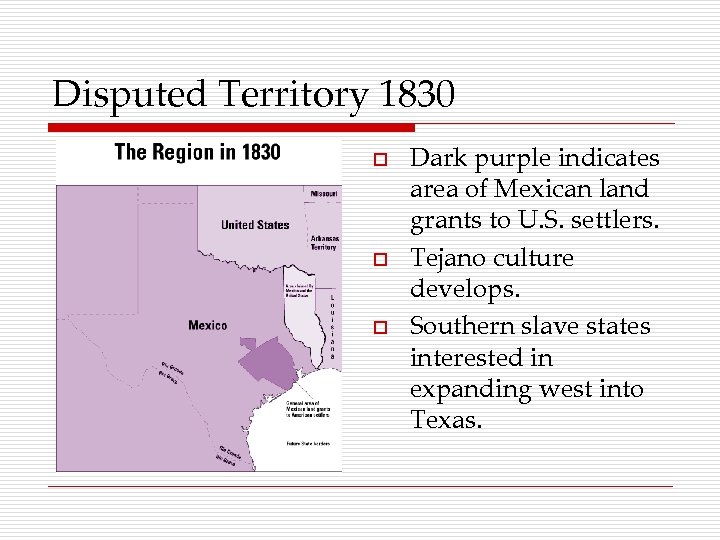 Disputed Territory 1830 o o o Dark purple indicates area of Mexican land grants