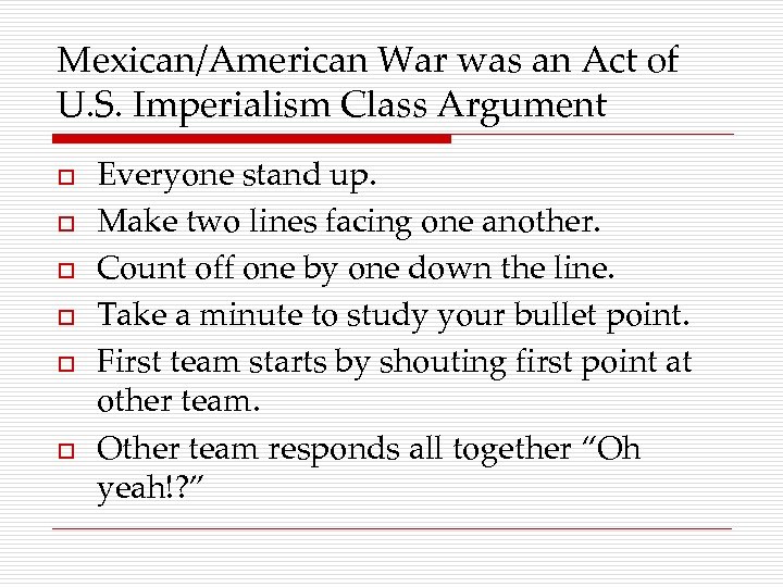 Mexican/American War was an Act of U. S. Imperialism Class Argument o o o