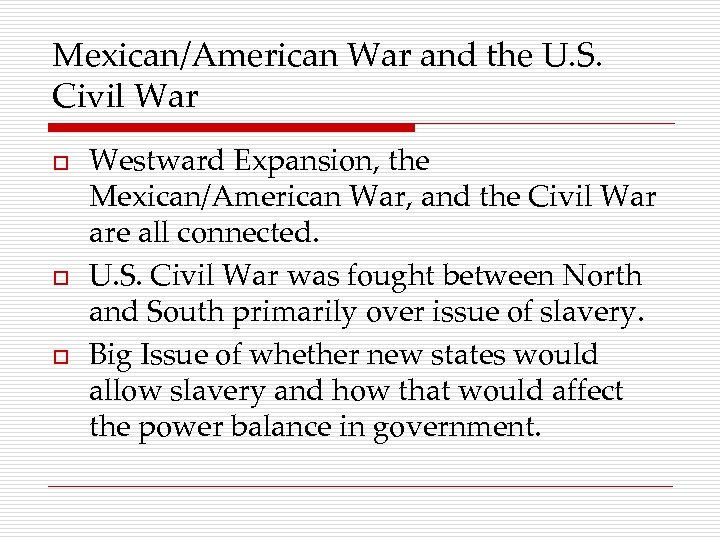 Mexican/American War and the U. S. Civil War o o o Westward Expansion, the