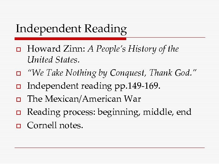 Independent Reading o o o Howard Zinn: A People’s History of the United States.