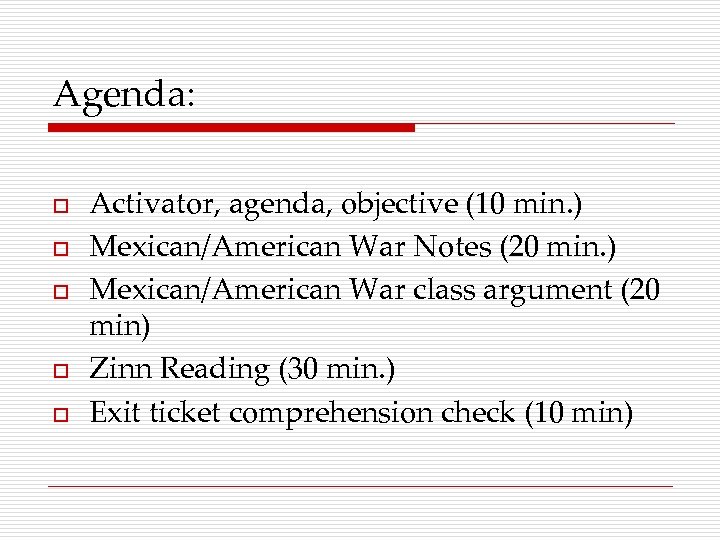 Agenda: o o o Activator, agenda, objective (10 min. ) Mexican/American War Notes (20