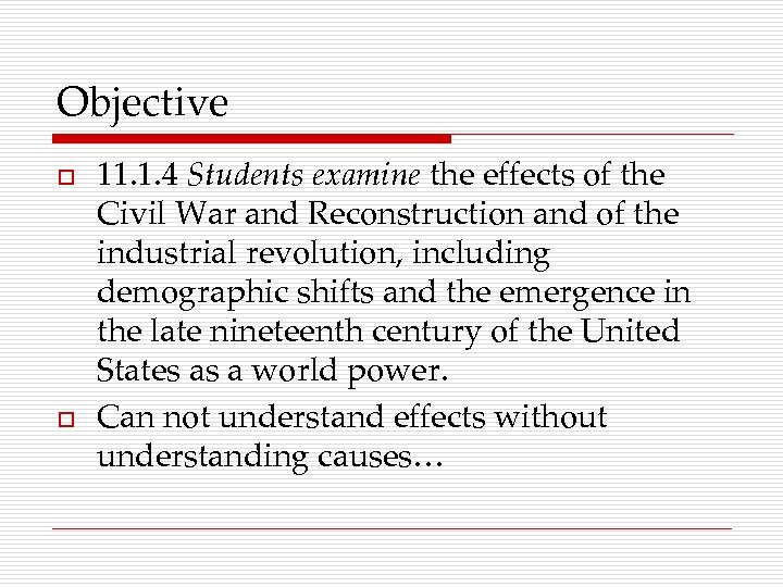 Objective o o 11. 1. 4 Students examine the effects of the Civil War