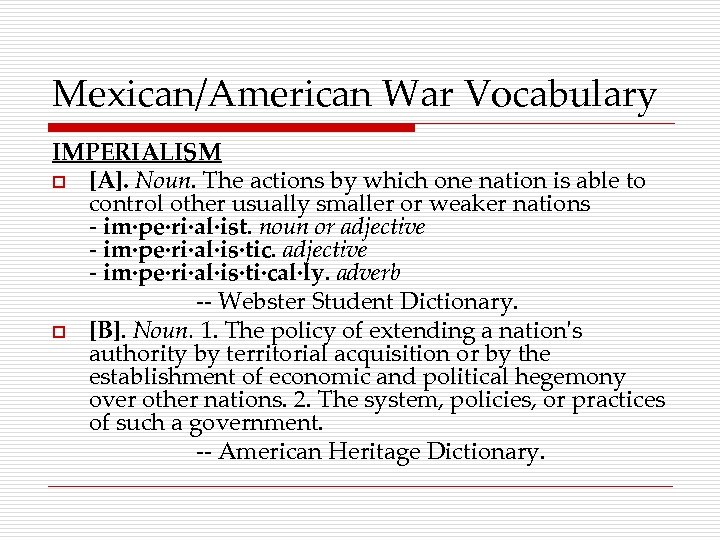 Mexican/American War Vocabulary IMPERIALISM o [A]. Noun. The actions by which one nation is