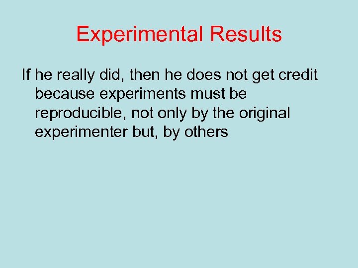 Experimental Results If he really did, then he does not get credit because experiments
