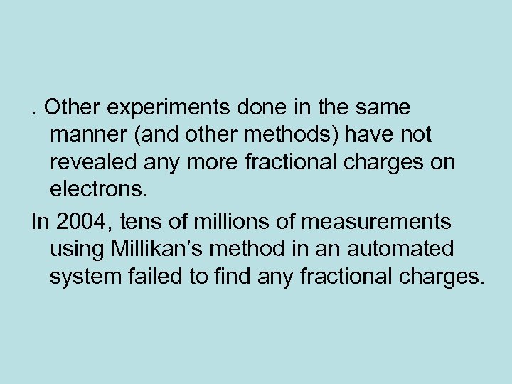 . Other experiments done in the same manner (and other methods) have not revealed