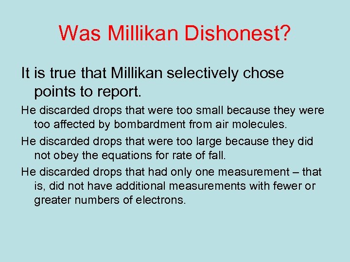 Was Millikan Dishonest? It is true that Millikan selectively chose points to report. He