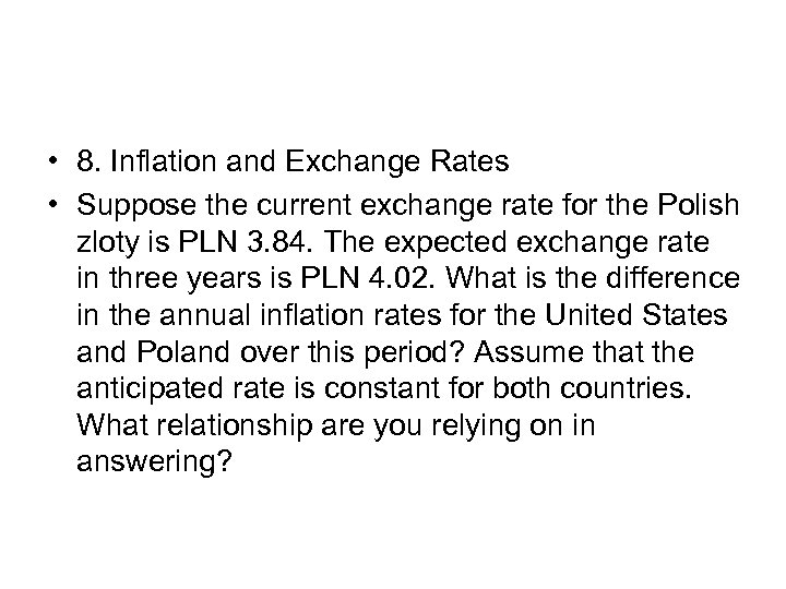  • 8. Inflation and Exchange Rates • Suppose the current exchange rate for