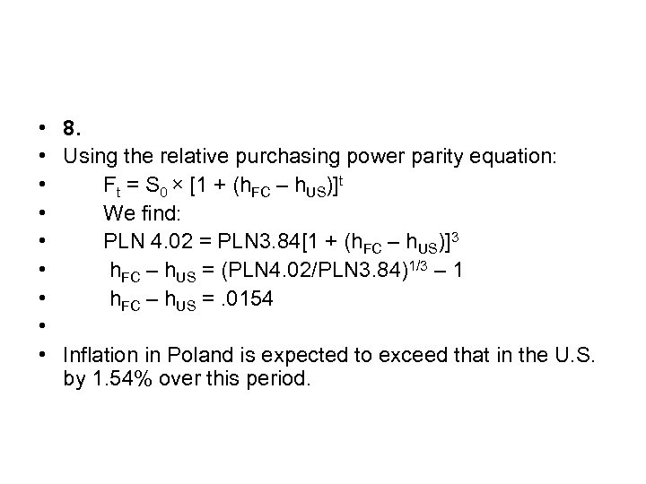  • 8. • Using the relative purchasing power parity equation: • Ft =