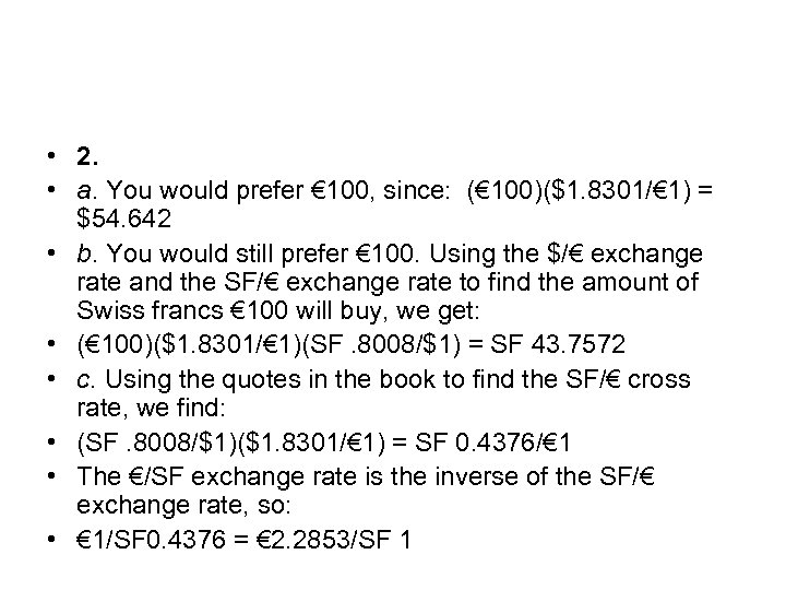  • 2. • a. You would prefer € 100, since: (€ 100)($1. 8301/€