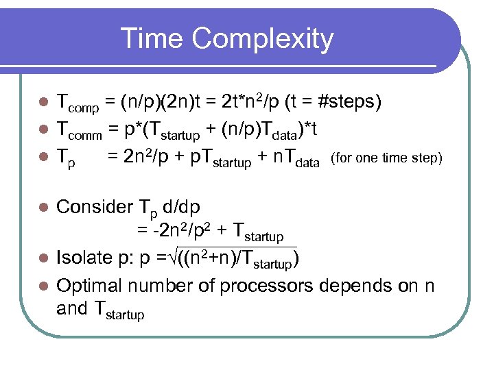 Time Complexity Tcomp = (n/p)(2 n)t = 2 t*n 2/p (t = #steps) l
