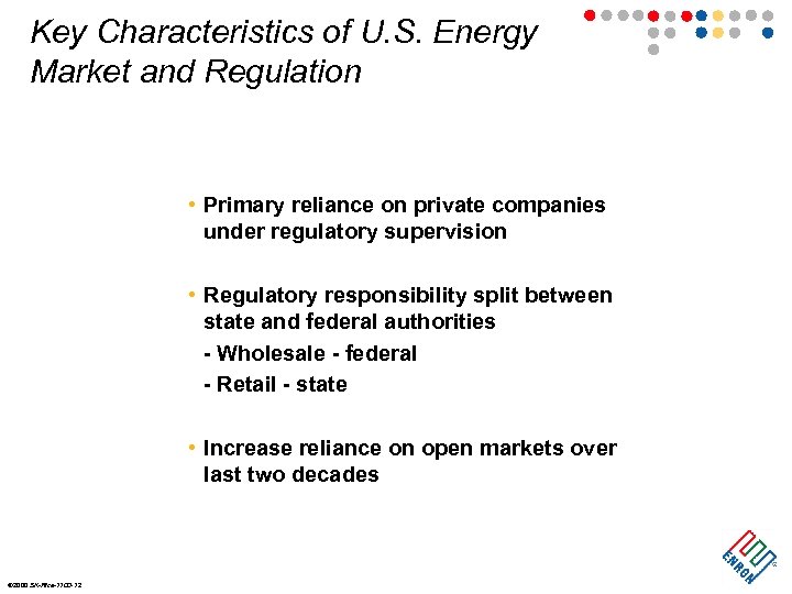 Key Characteristics of U. S. Energy Market and Regulation • Primary reliance on private