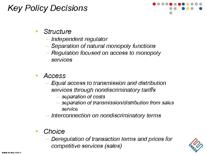 Key Policy Decisions • Structure – Independent regulator – Separation of natural monopoly functions