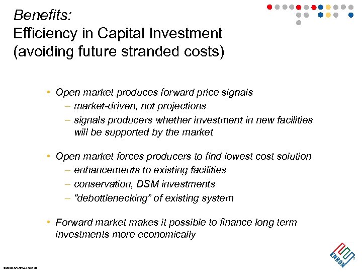 Benefits: Efficiency in Capital Investment (avoiding future stranded costs) • Open market produces forward