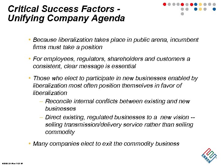 Critical Success Factors Unifying Company Agenda • Because liberalization takes place in public arena,